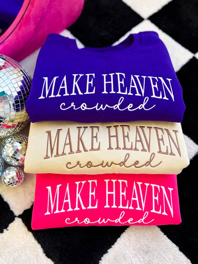 Make Heaven Crowded Crewneck (Embroidered)