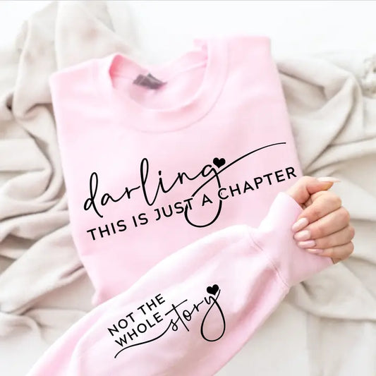 Darling This Is Just A Chapter, Not the Whole Story Crewneck